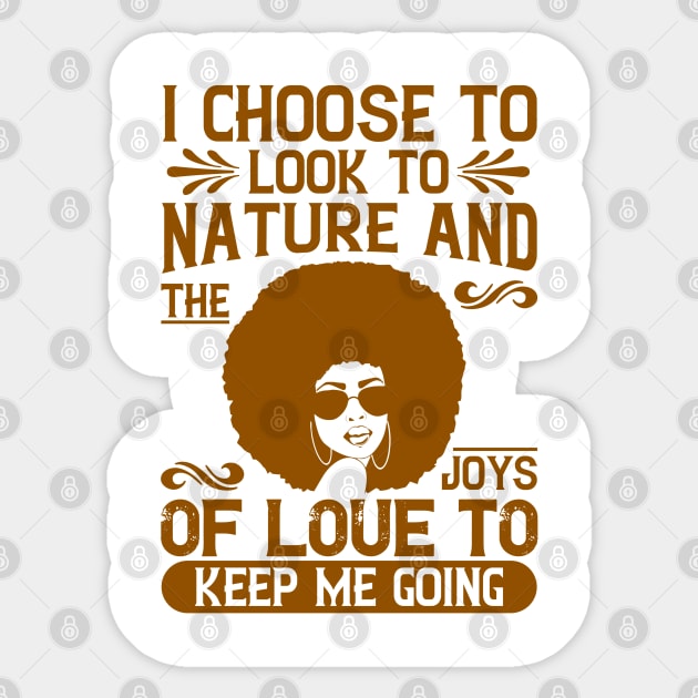 I choose to look to nature and the joys of love to keep me going Sticker by UrbanLifeApparel